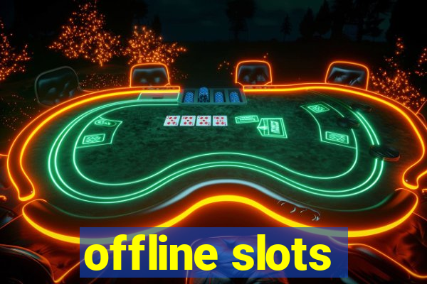 offline slots