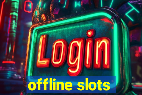 offline slots