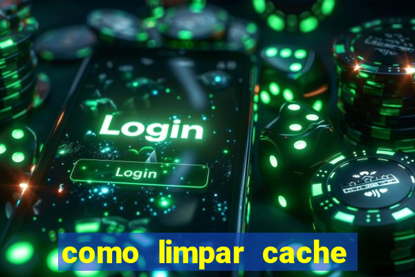 como limpar cache do pc w10