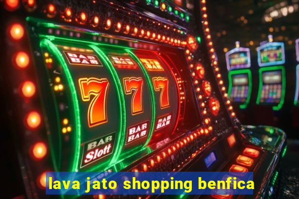 lava jato shopping benfica