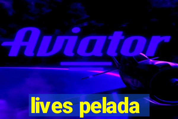 lives pelada