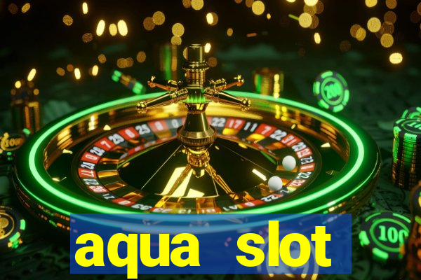 aqua slot porcentagem de jogos