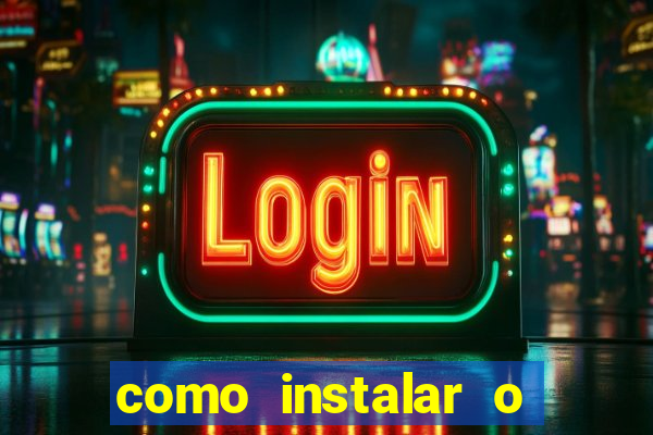 como instalar o jogo do tigrinho