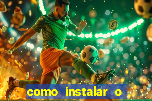 como instalar o jogo do tigrinho