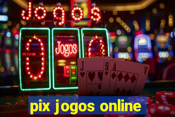 pix jogos online