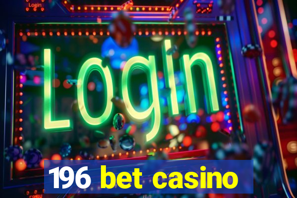 196 bet casino