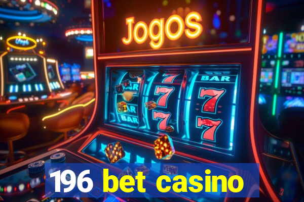 196 bet casino