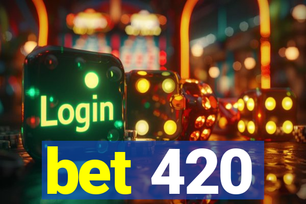 bet 420