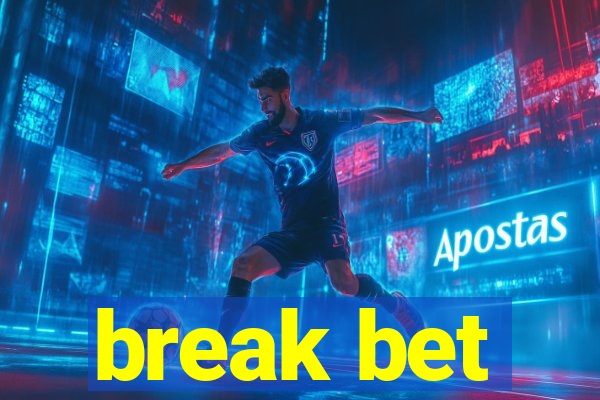 break bet