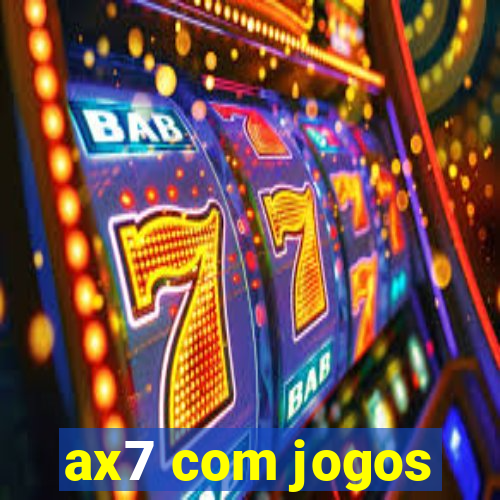 ax7 com jogos