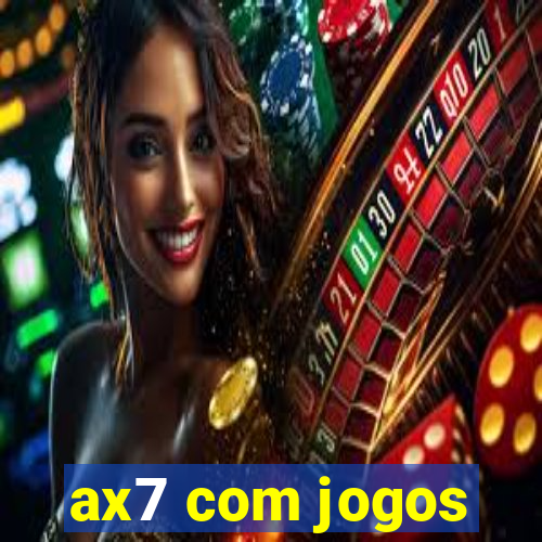 ax7 com jogos