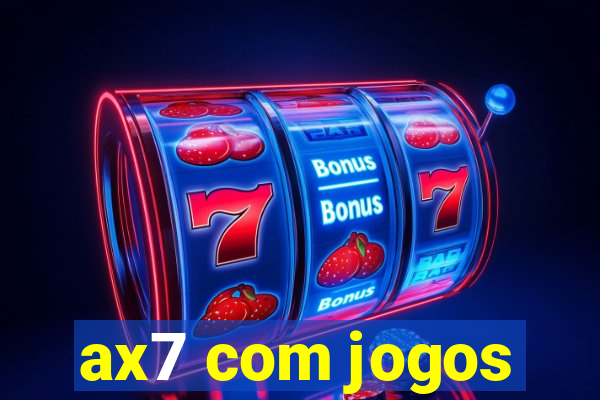 ax7 com jogos