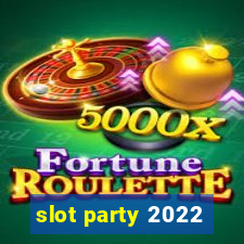 slot party 2022