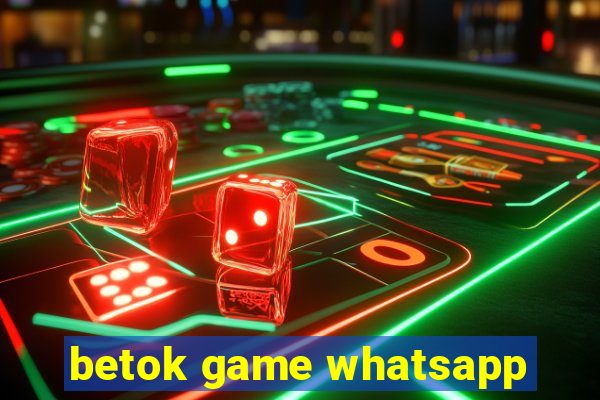 betok game whatsapp