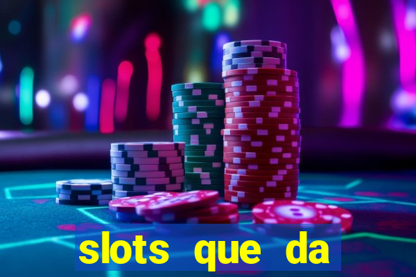 slots que da dinheiro no cadastro