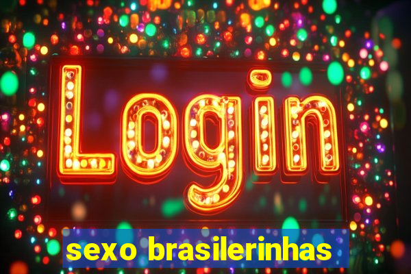 sexo brasilerinhas