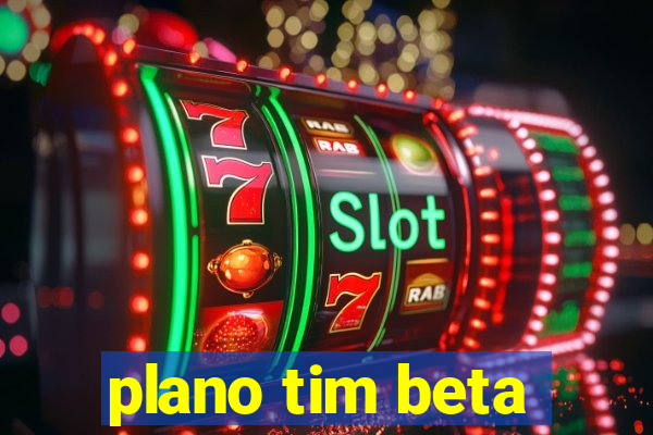 plano tim beta