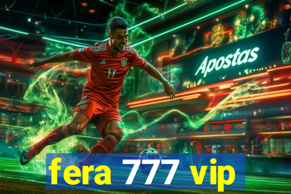 fera 777 vip