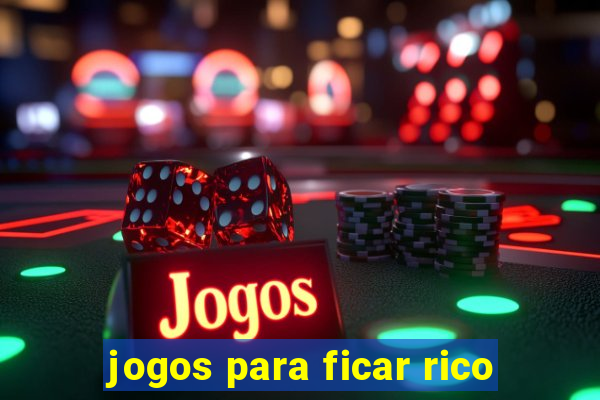 jogos para ficar rico