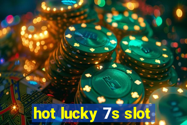 hot lucky 7s slot