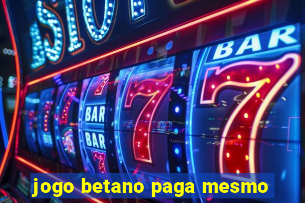 jogo betano paga mesmo