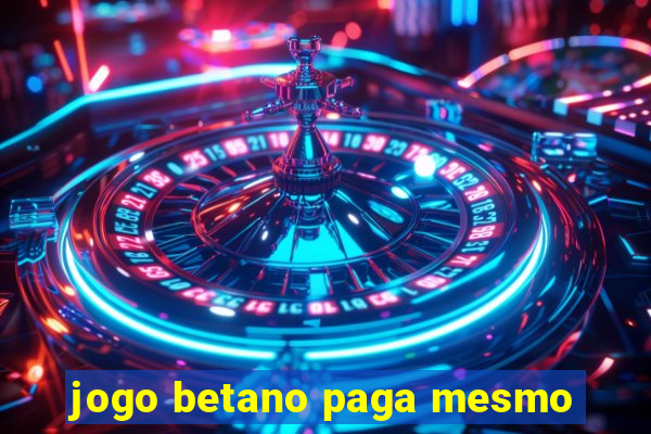 jogo betano paga mesmo