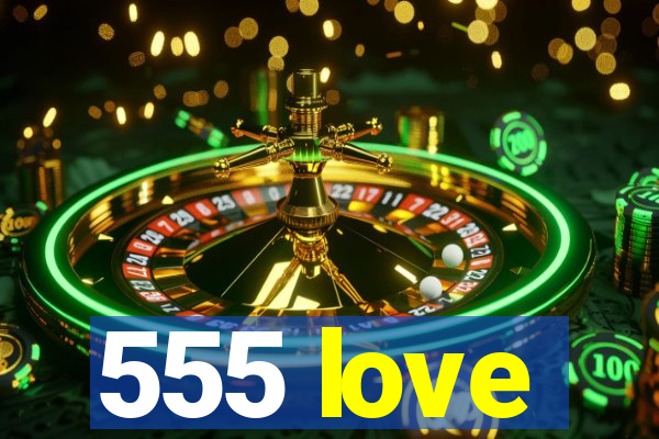 555 love