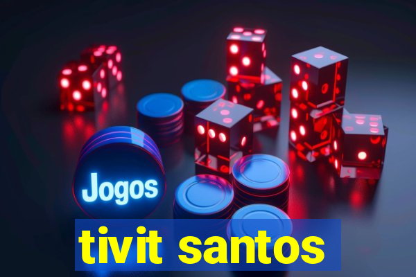 tivit santos