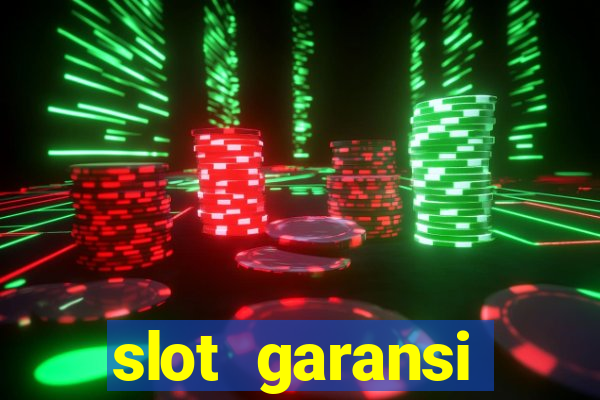 slot garansi kekalahan 100 saldo kembali