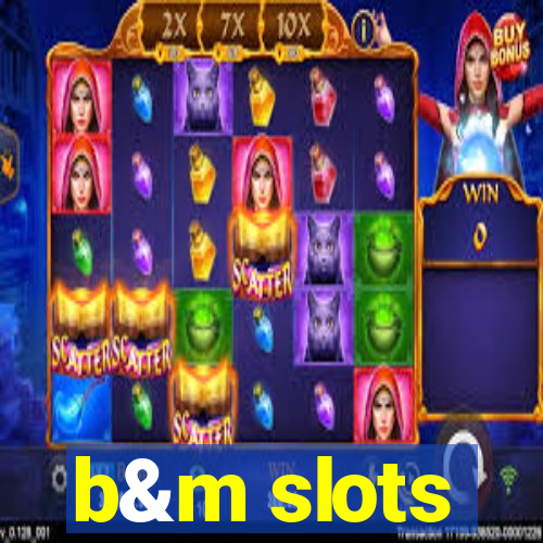 b&m slots