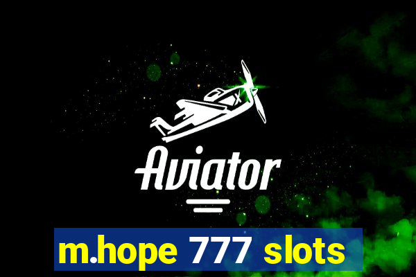 m.hope 777 slots