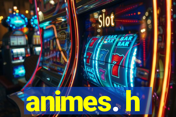 animes. h