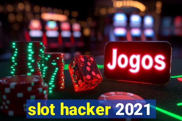 slot hacker 2021