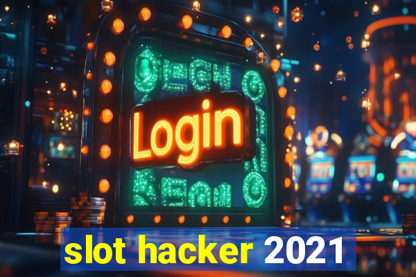 slot hacker 2021