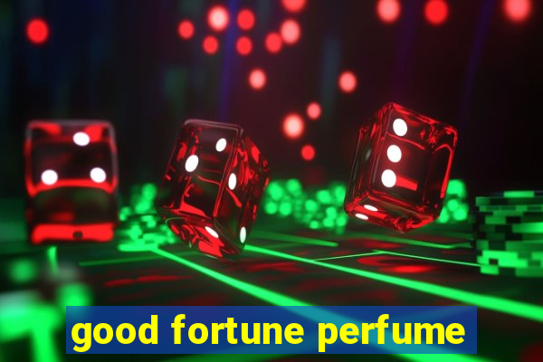 good fortune perfume