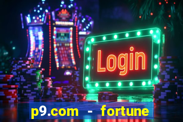 p9.com - fortune tiger p9.com