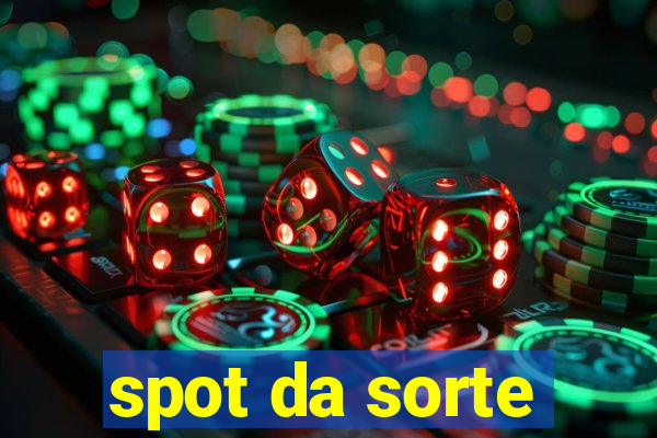 spot da sorte