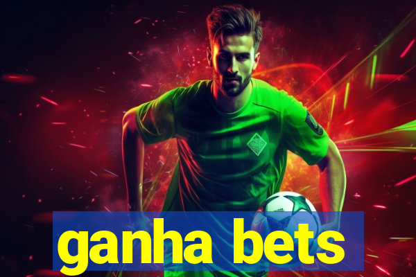 ganha bets