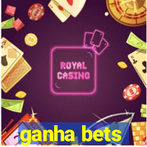 ganha bets