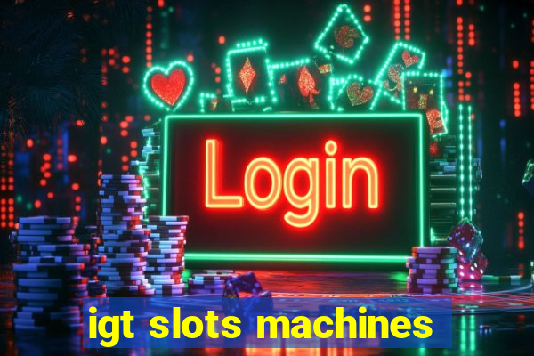 igt slots machines