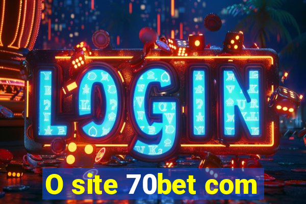 O site 70bet com