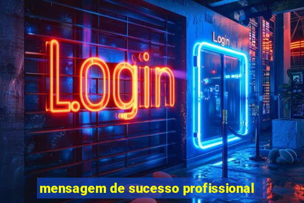 mensagem de sucesso profissional