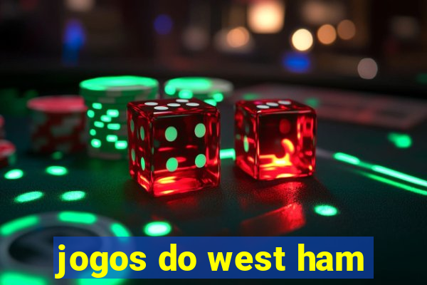 jogos do west ham