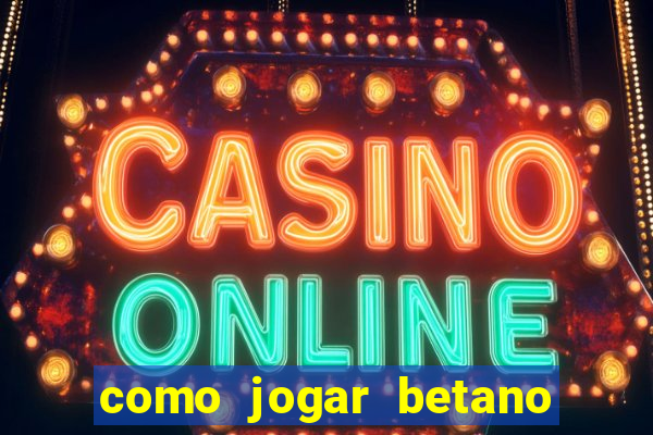 como jogar betano e ganhar