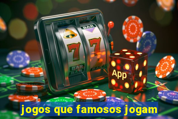 jogos que famosos jogam