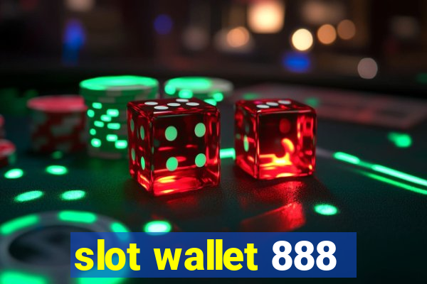 slot wallet 888