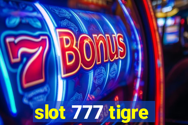 slot 777 tigre