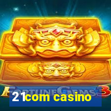 21com casino