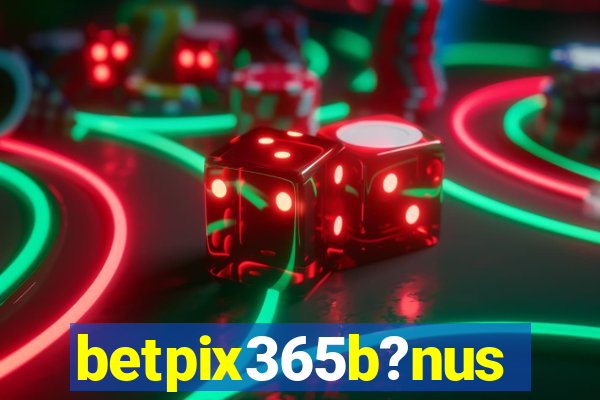 betpix365b?nus