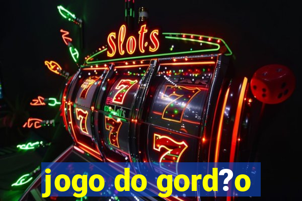 jogo do gord?o